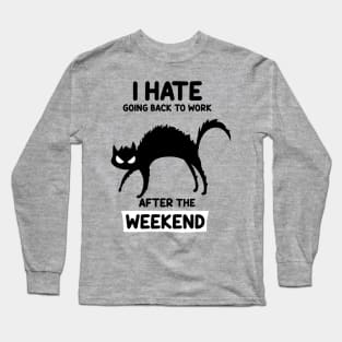 Hate  work Long Sleeve T-Shirt